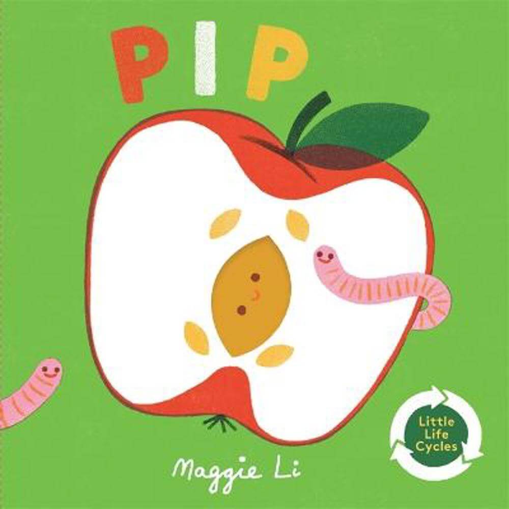 Little Life Cycles: Pip - Maggie Li